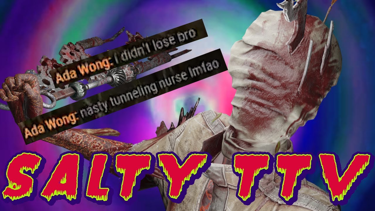 Salty TTV upset about Nurse Build | Dead by Daylight #saltyttv  #saltysurvivors #saltysurvivor
