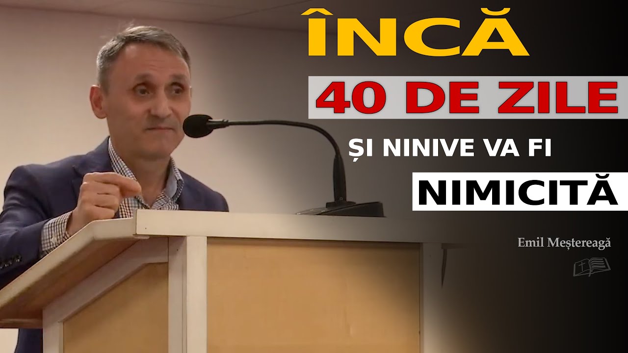 Emil Meștereagă || Încă 40 de zile și Ninive va fi nimicită !!