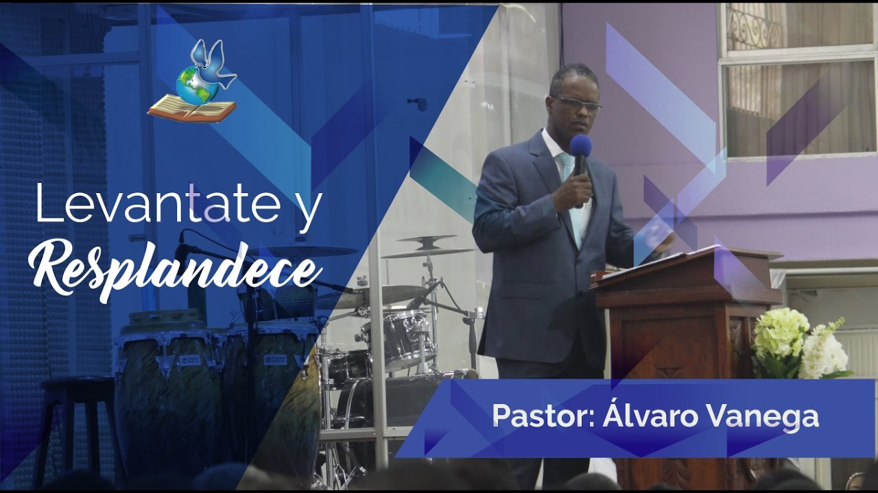 Levantate y Resplandece. Pastor Alvaro Vanegas. Iglesia Mision Boston