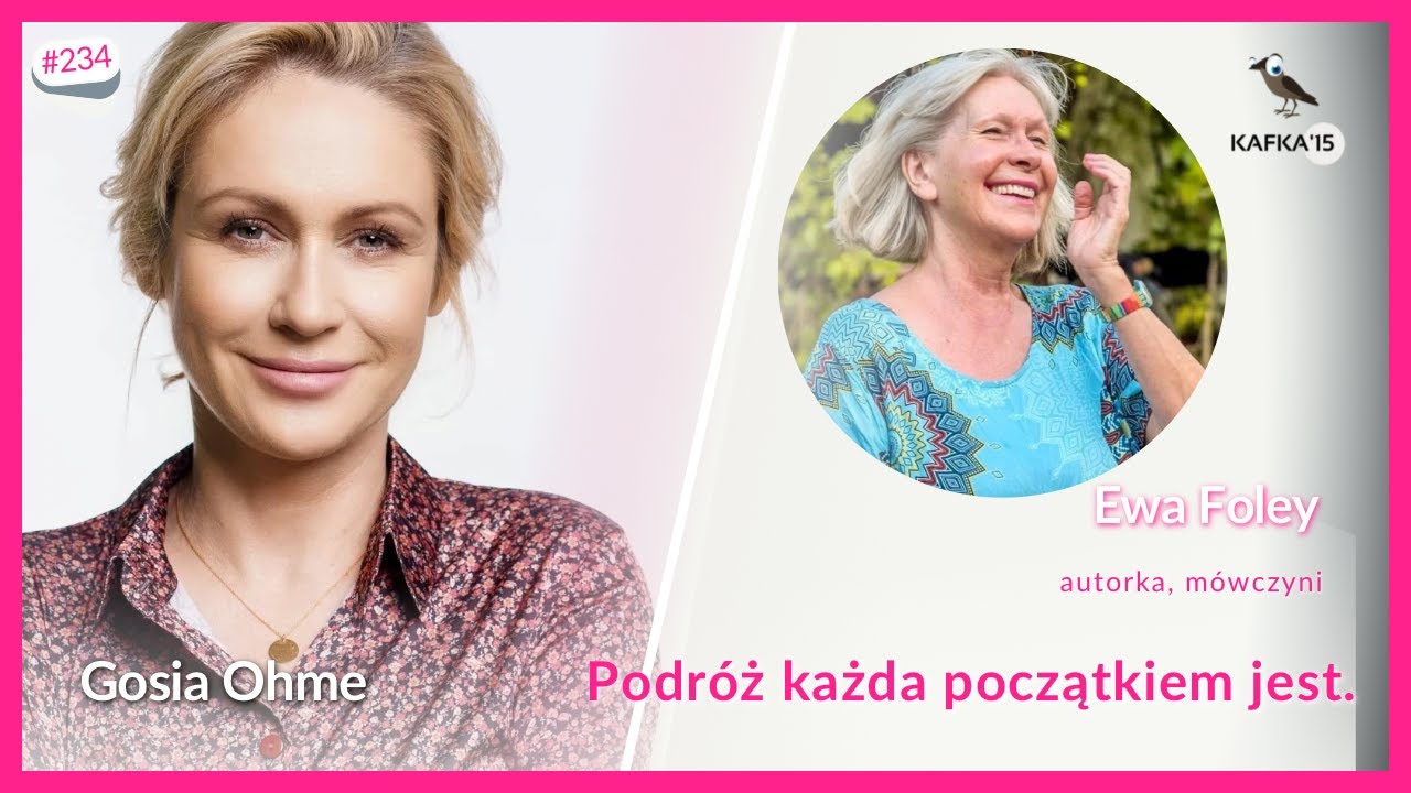 Każda podr&oacute;ż początkiem jest - Ewa Foley Gosia Ohme | Kafka&rsquo;15 odc. 234