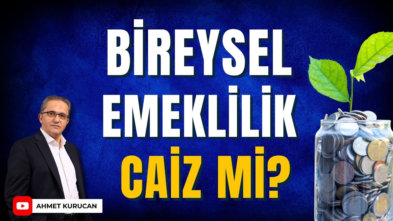 Bireysel Emeklilik Caiz mi? | AHMET KURUCAN