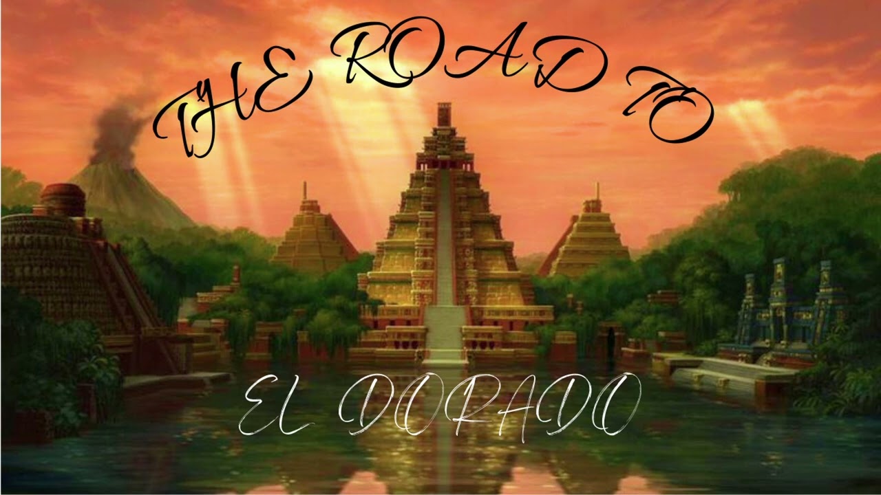 The Road To El Dorado