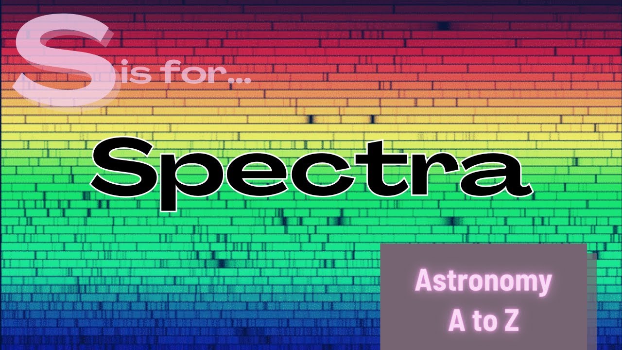 Universe ABC Guide: S is for Spectra!