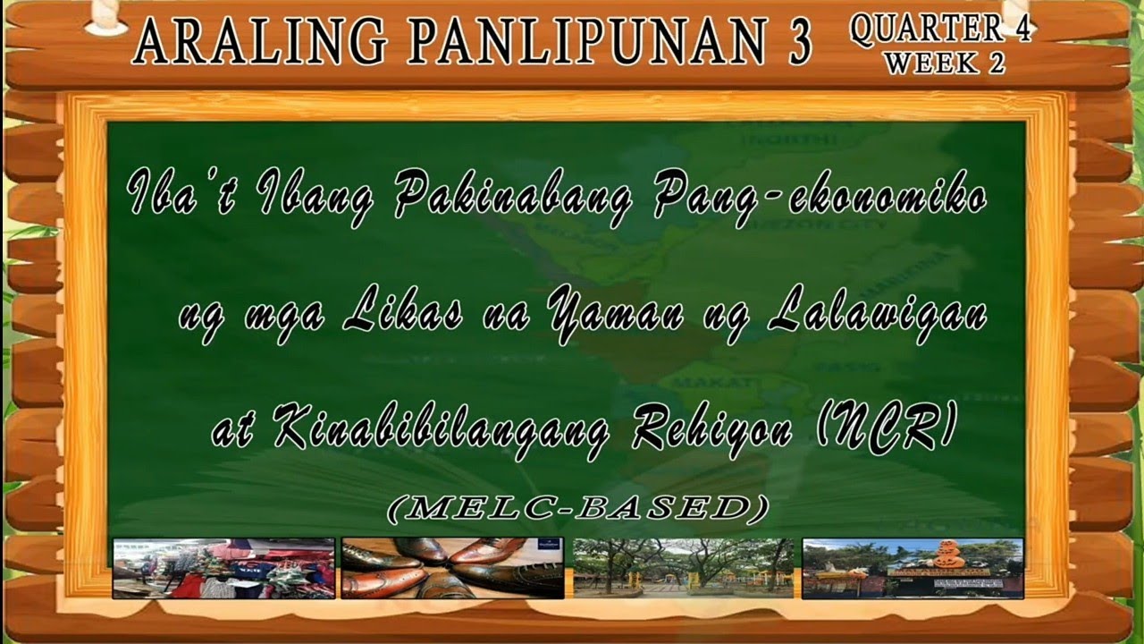 ARALING PANLIPUNAN 3 - Q4 WEEK 2 IBA'T-IBANG PAKINABANG PANG-EKONOMIKO NG MGA LIKAS NA YAMAN NG NCR