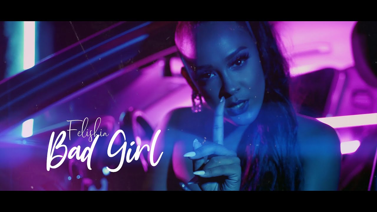 Felishia- Bad Girl (Video Oficial)