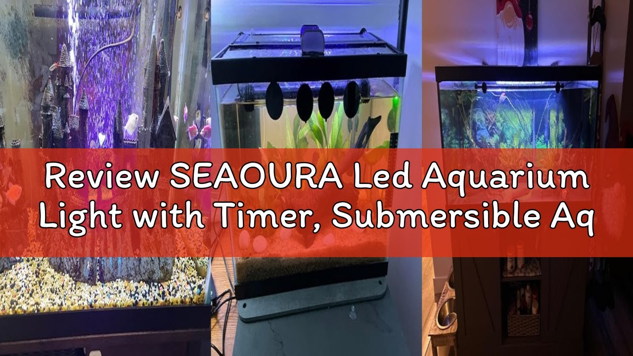 Review SEAOURA Led Aquarium Light with Timer, Submersible Aquarium Plant Light, Fish Tank Light with