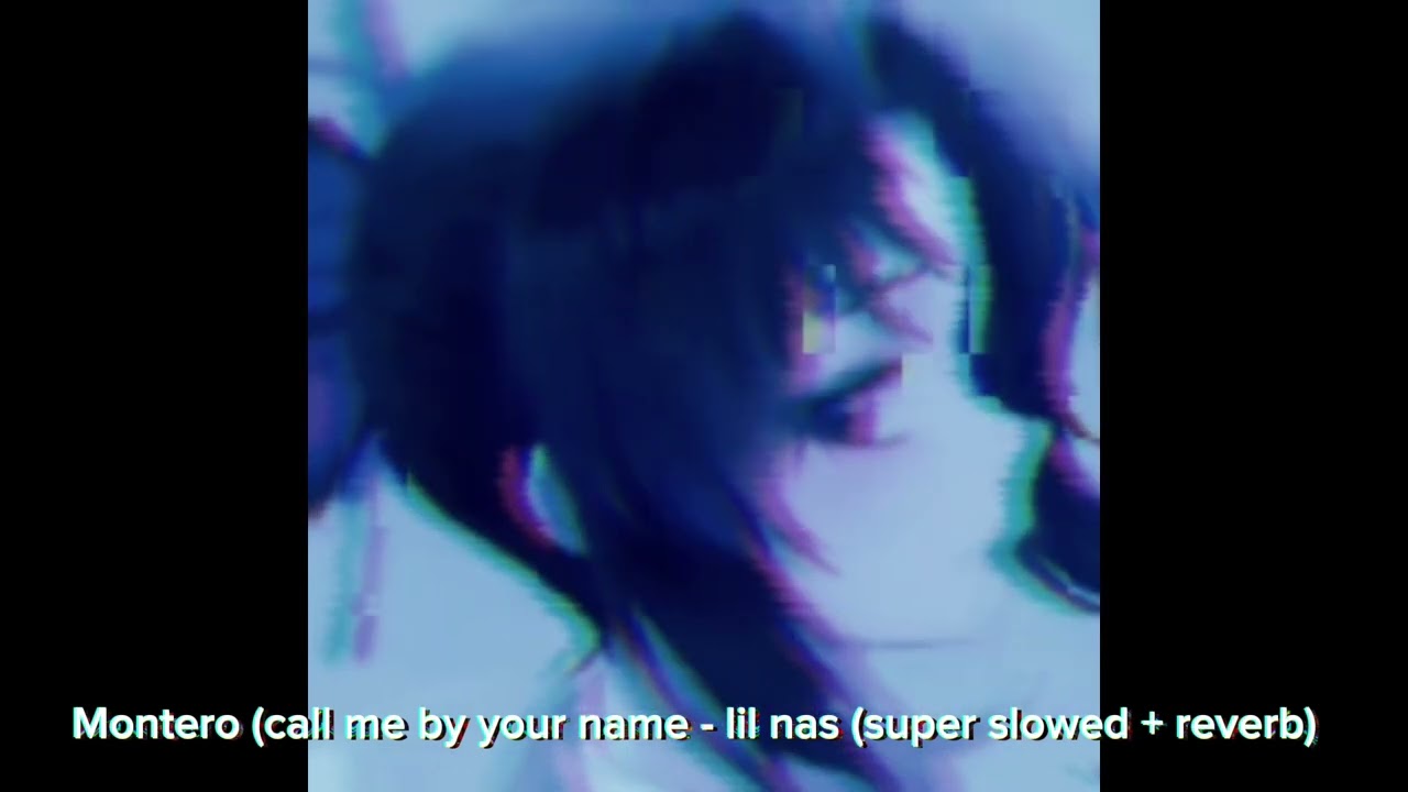 Montero (call me by your name - lil nas x  (super slowed + reverb)