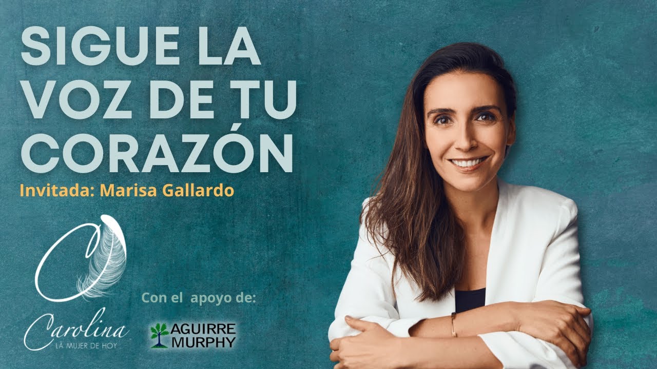 217. Tu corazón te guía | Marisa Gallardo