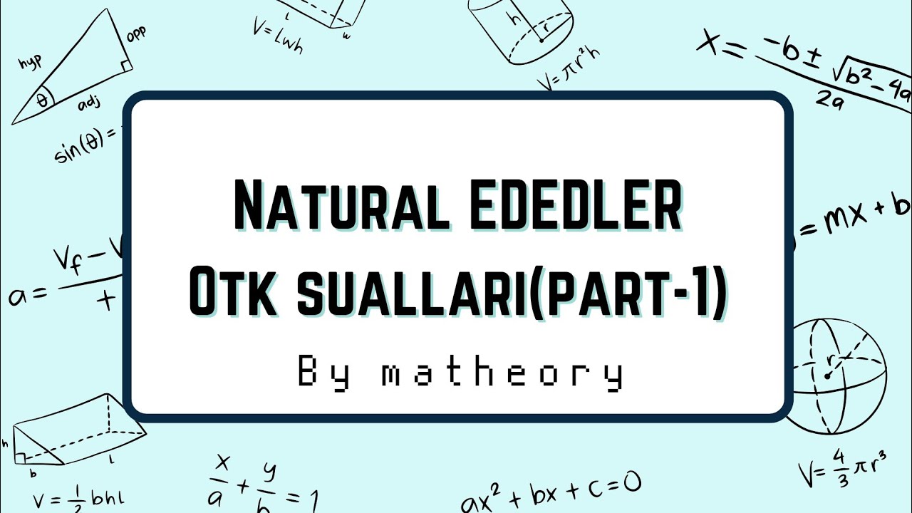 Natural Ədədlər bütün OTK sualları(Part-1)|Matheory#5