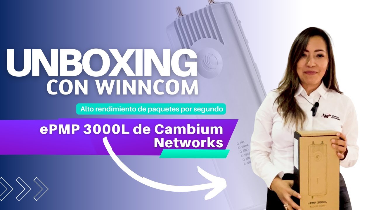 *Unboxing con Winncom* ePMP 3000L de Cambium Networks