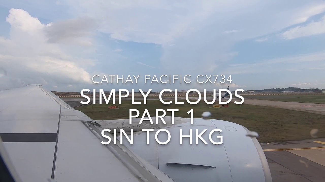 Simply Clouds Part 1 CX734 777-300ER Singapore To Hong Kong