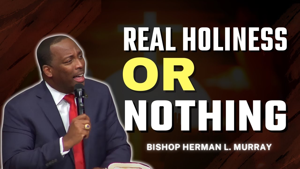 Stop Playing Church: Real Holiness in the Last Days | Bishop Herman L. Murray