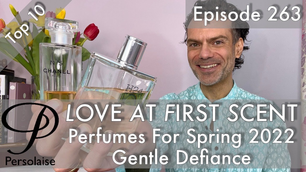 Top 10 Best Perfumes For Spring 2022 on Persolaise Love At First Scent episode 263
