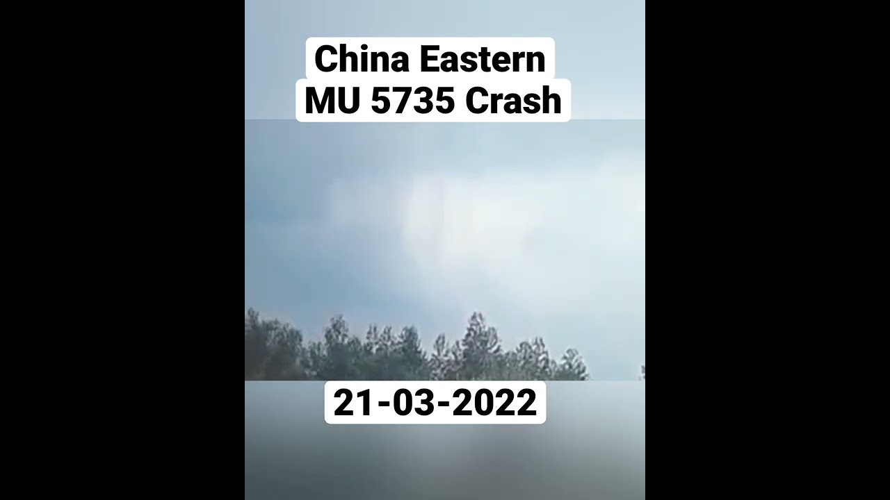 China Eastern MU 5735 crash. 21-03-2022 R.I.P.