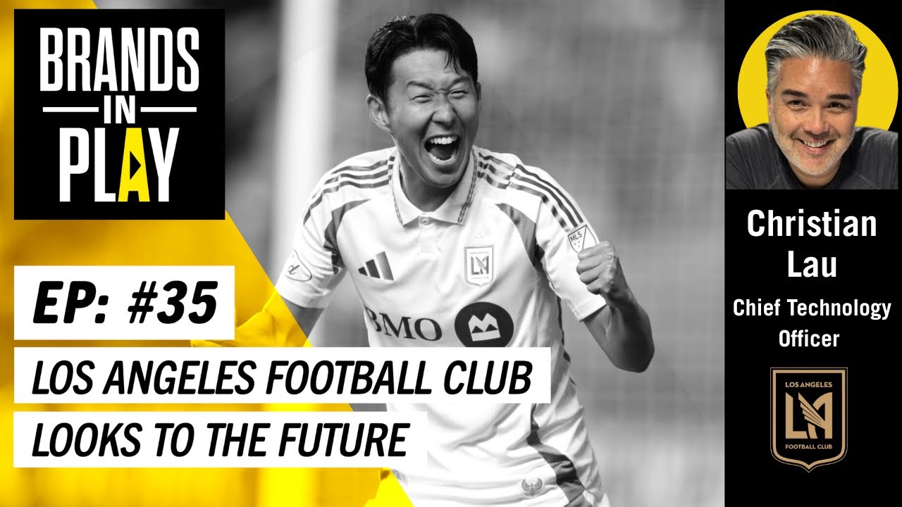Episode 35 |  ft. Christian Lau | LAFC | Brand & Tech Partnerships | Brands In Play