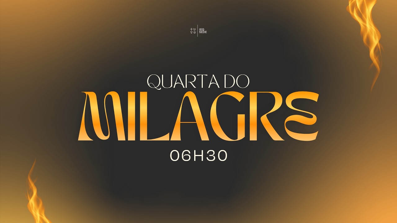 Quarta do Milagre | IEQ Sede Piracicaba - 04/03/2026 - 06h30