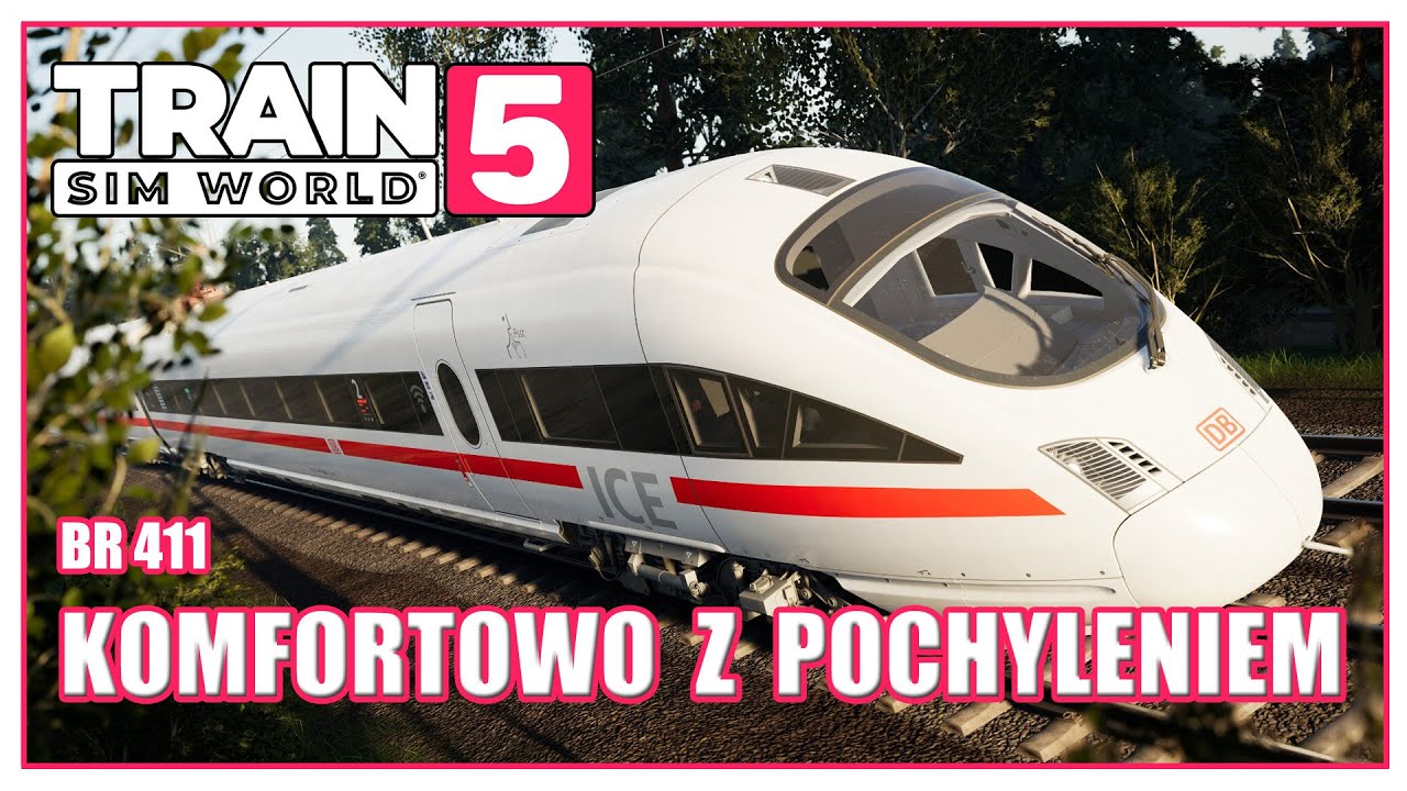 Komfortowo z pochyleniem | BR 411 ICE T | Train Sim World 5 po polsku | Symulator kolejowy