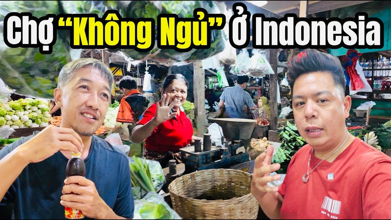 Đi Chợ “Không Ngủ” Cùng Người Bản Địa Indonesia
