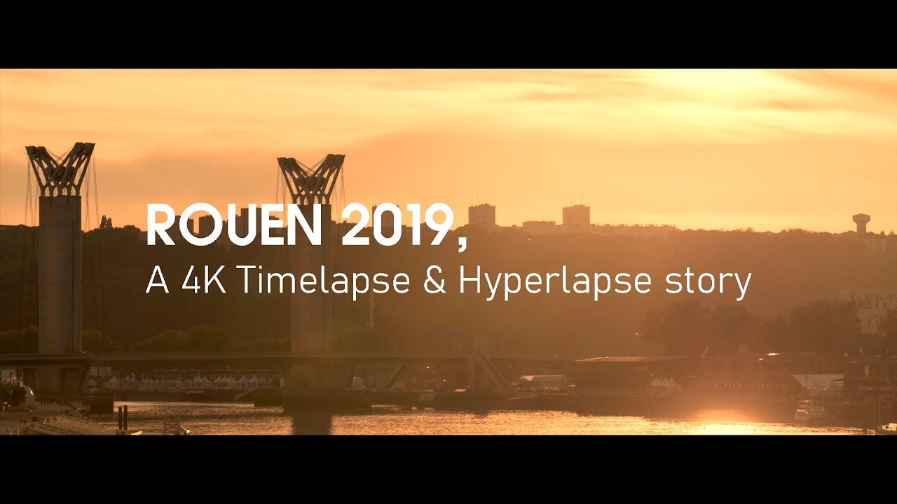 Rouen 2019 -  A 4K Timelapse & Hyperlapse story
