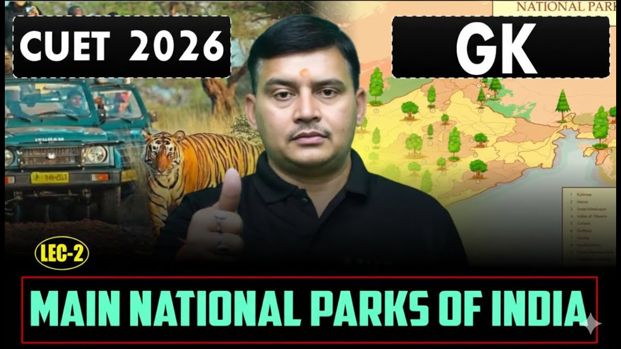 CUET 2026 : GK | Main National Parks of India | GK for CUET | CUET 2026 Preparation | CUET 2026