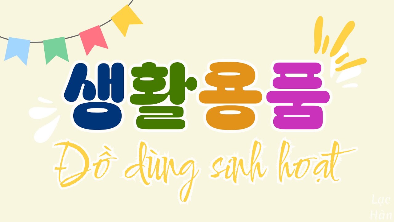 Đồ Dùng Sinh Hoạt Trong Tiếng Hàn – Học 1 Lần, Dùng Cả Đời! 🇰🇷✨ | Lạc Hàn