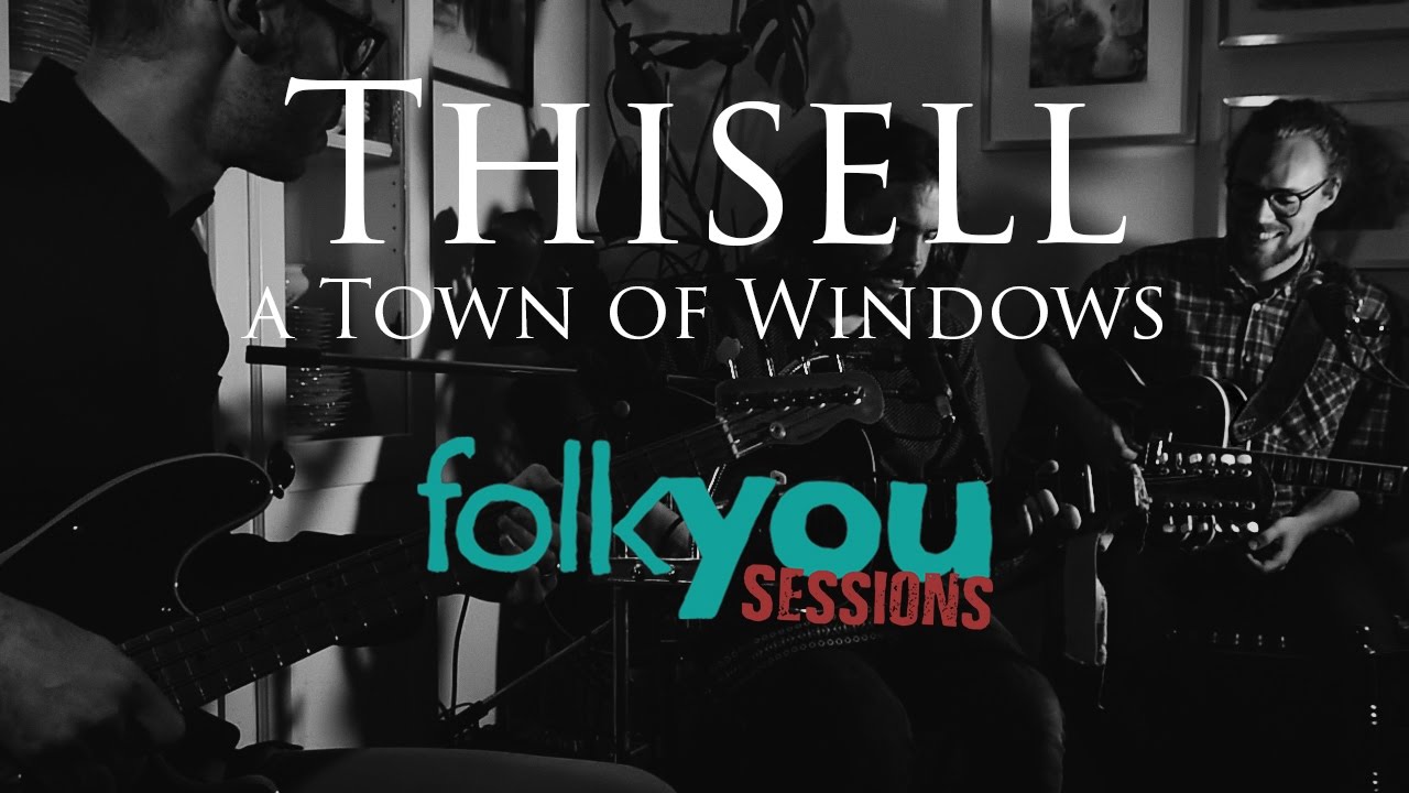 Thisell - A town of Windows | Folk You Sessions