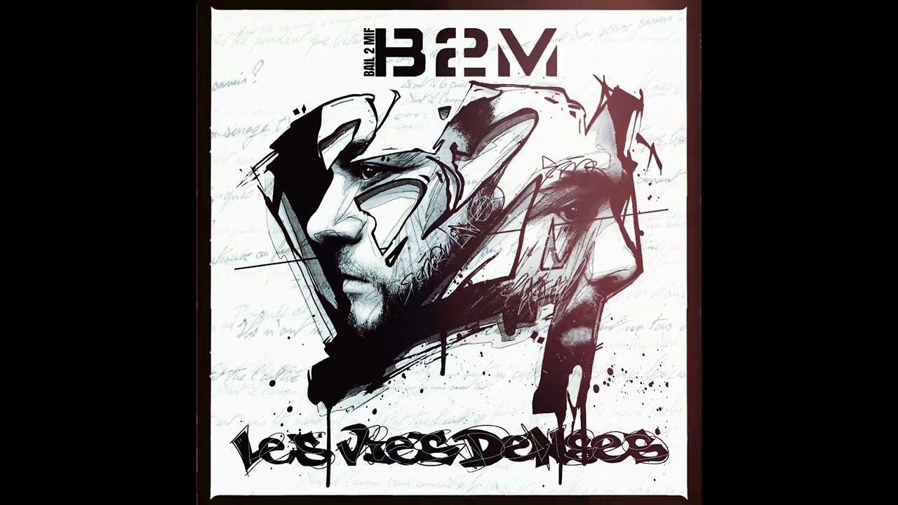 B2M " Bail 2 Mif " - Les Vies Denses ( Album Complet )