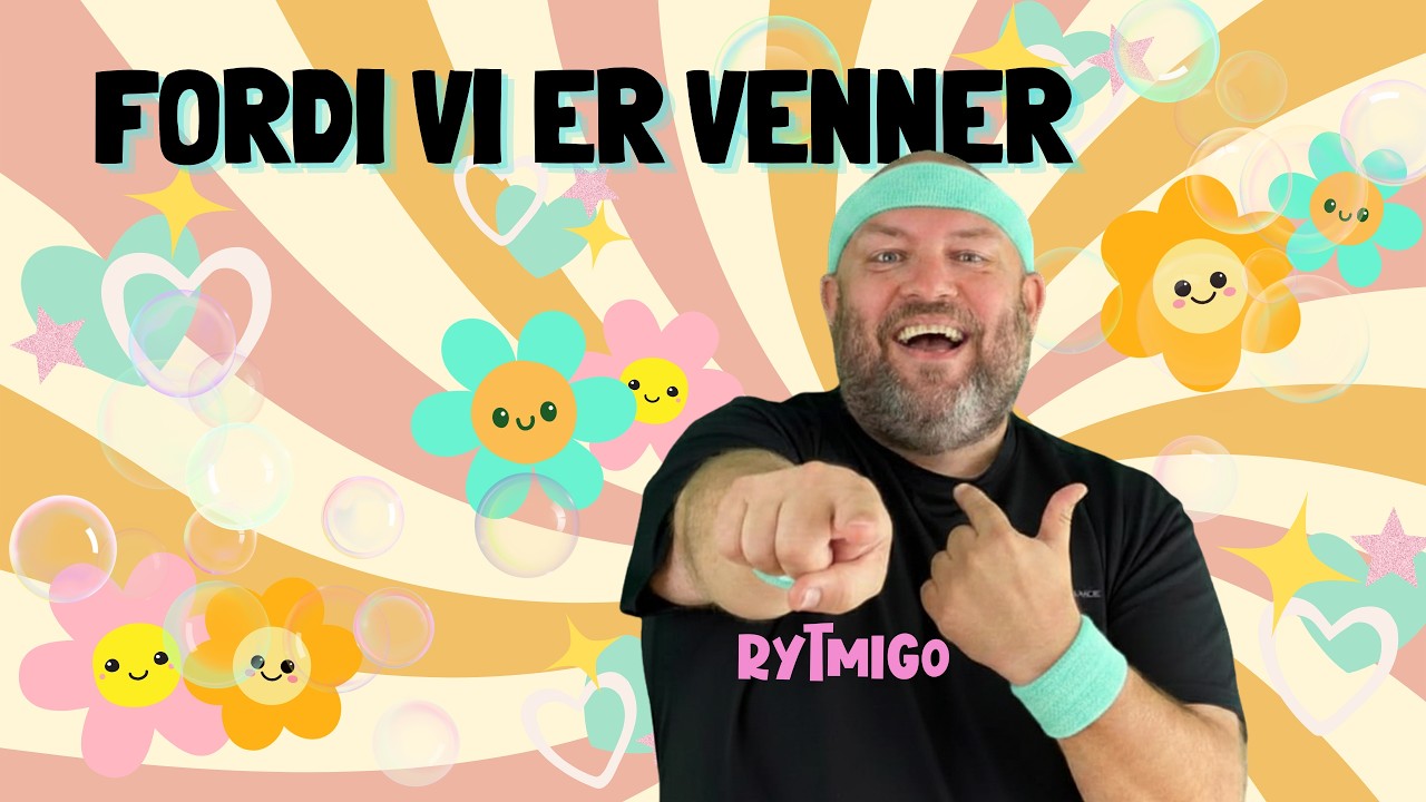 Fordi vi er venner I Børnesang I Bevægelse I Motorik I Rytmigo