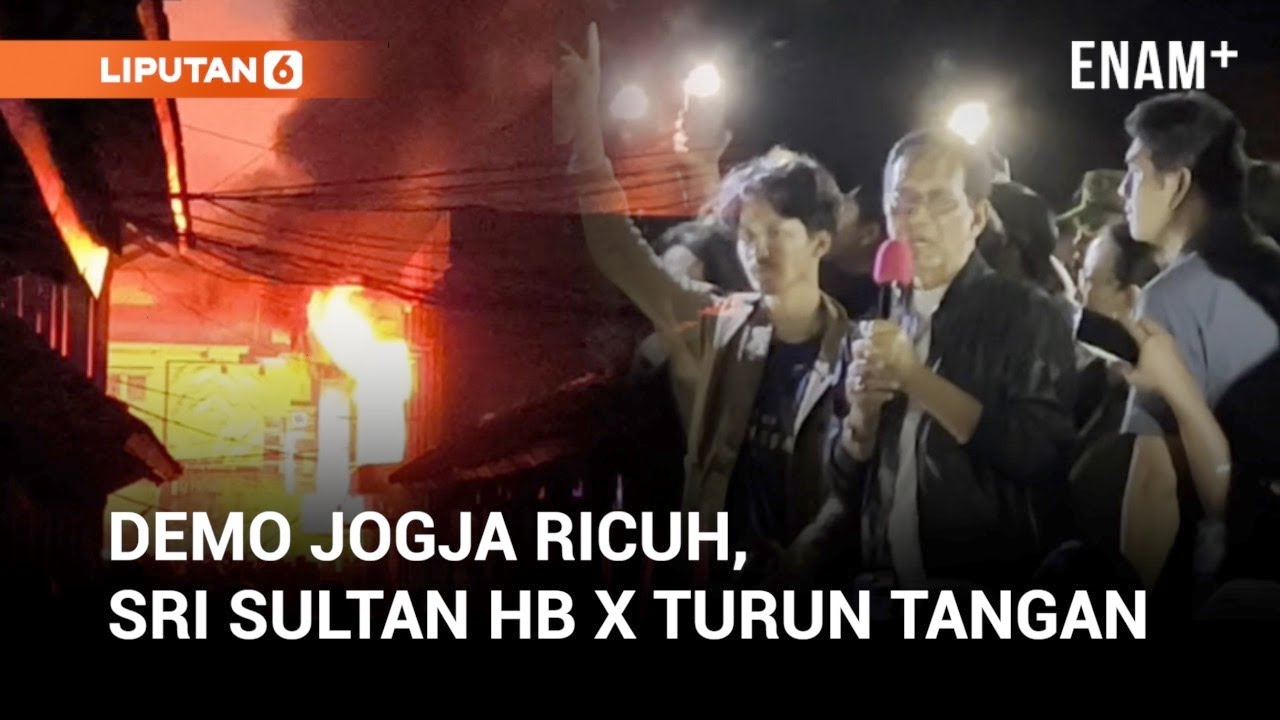 Sri Sultan HB X Turun Tangan Redam Demo Ricuh di Polda DIY I Liputan6
