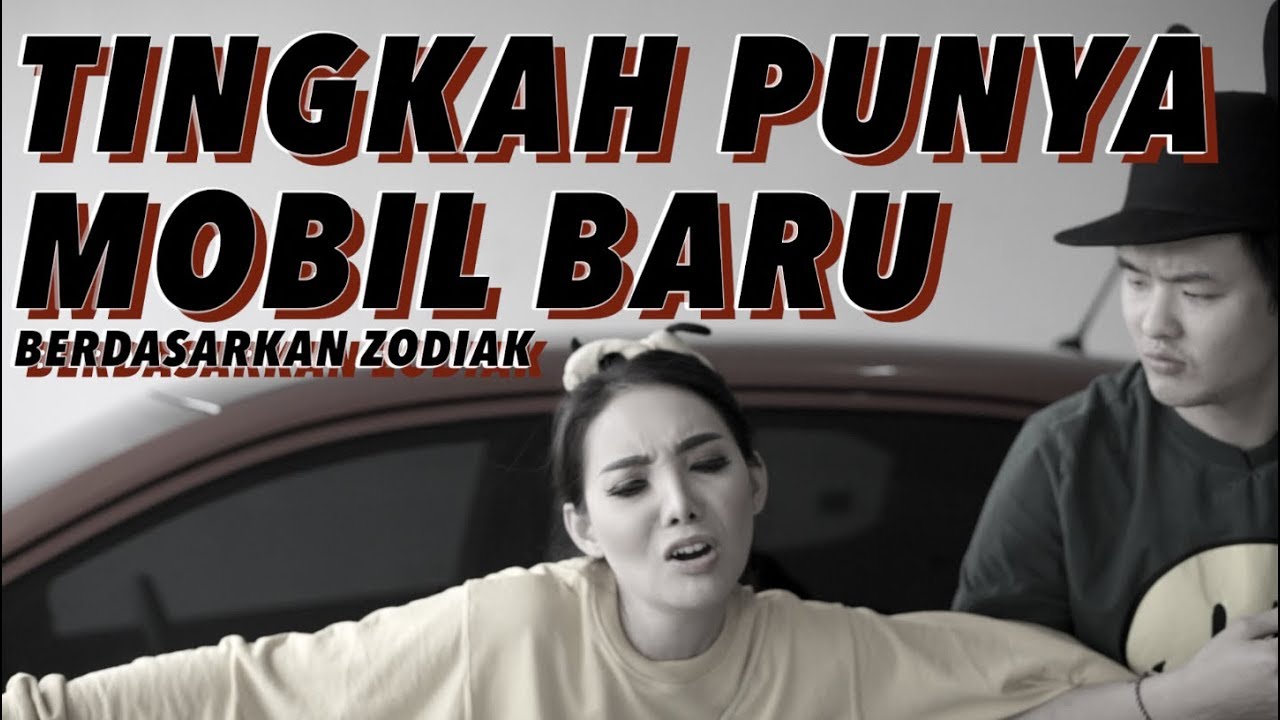 TINGKAH PUNYA MOBIL BARU berdasarkan zodiak