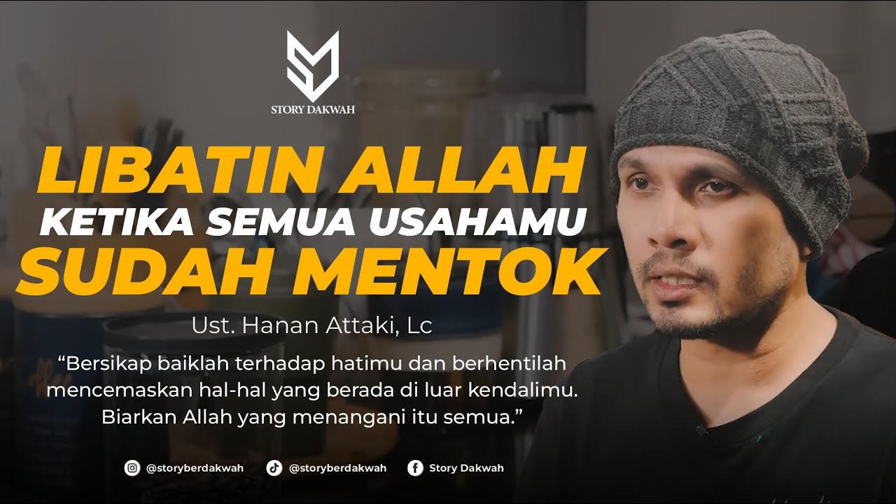 Libatin Allah Ketika Semua Usahamu Sudah Mentok - Ust. Hanan Attaki, Lc