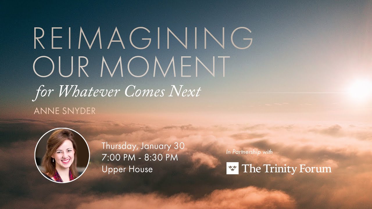 Reimagining Our Moment for Whatever Comes Next — with Anne Snyder (Hosted with Upper House)