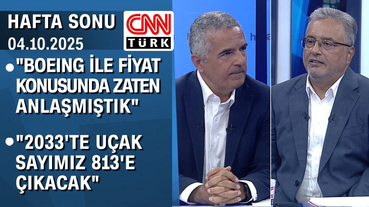 Ahmet Bolat CNN T&Uuml;RK'te anlattı: Boeing siparişinin perde arkası - Hafta Sonu 04.10.2025 Cumartesi