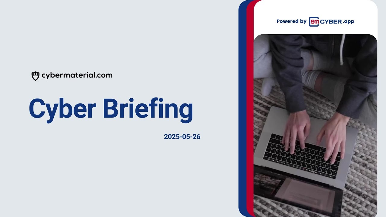 Cyber Briefing: 2025-05-26