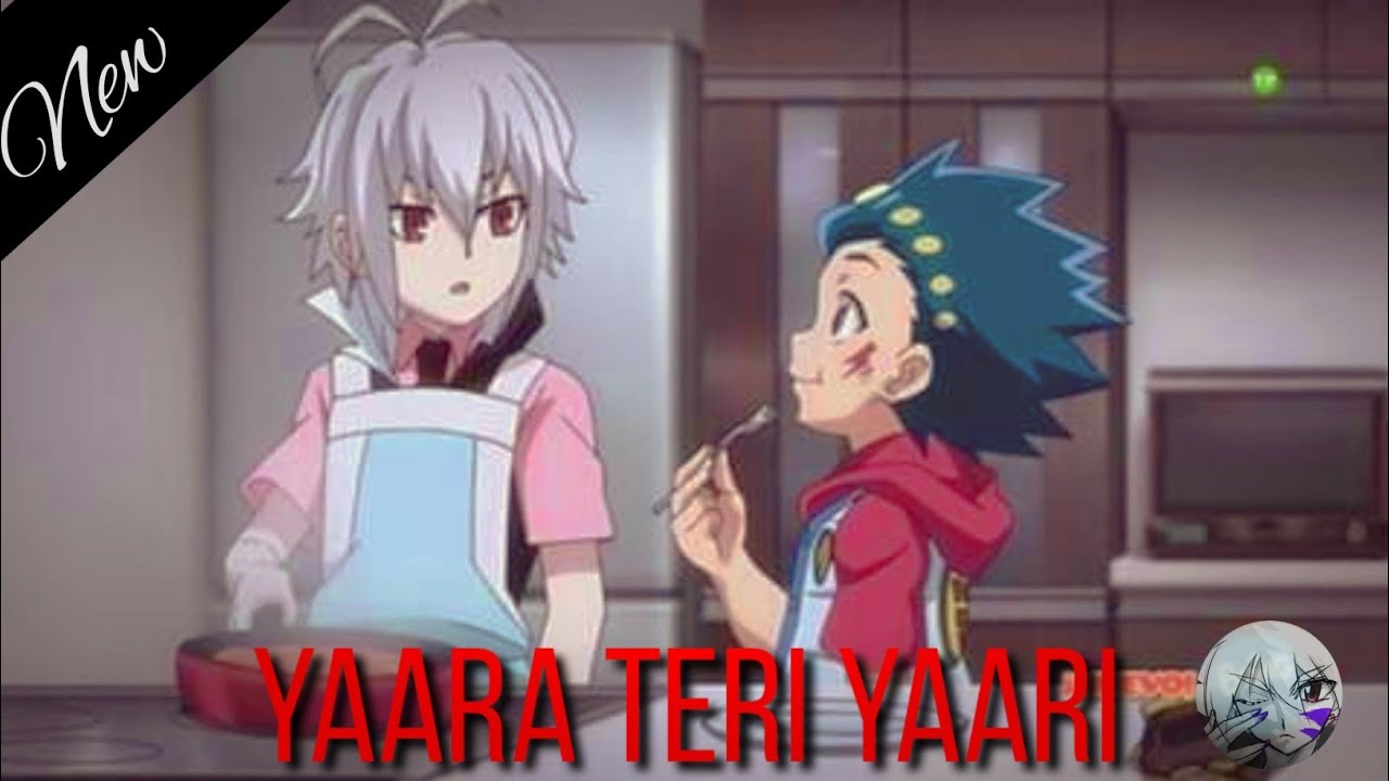 💕Yaara teri yaari song💕 || shu & valt || friendship song || Beyblade burst || requested song