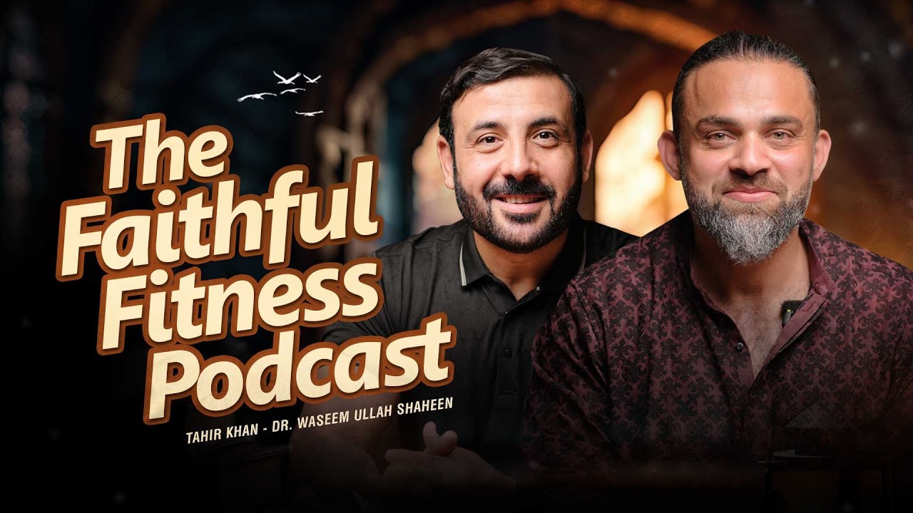 The Faithful Fitness Podcast | Dr Waseem | Tahir Khan @TahirKhanOfficial