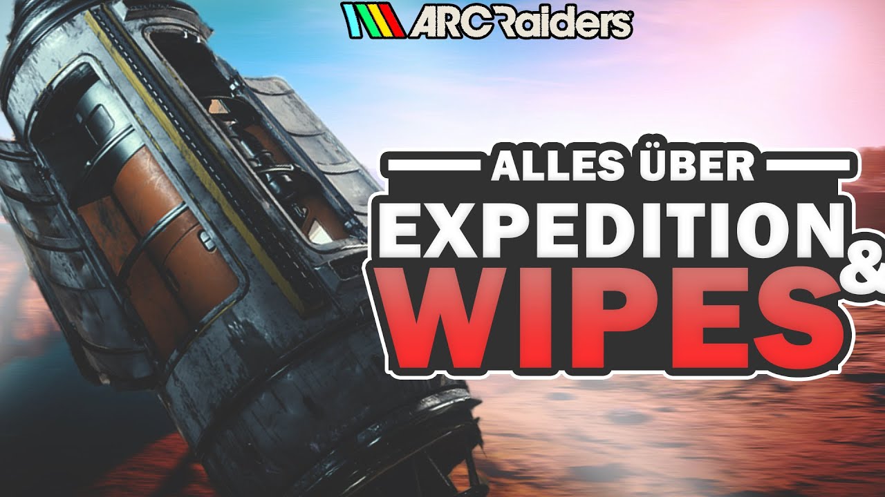 Arc Raiders WAS ist die EXPEDITION und WIE funktioniert der WIPE ?