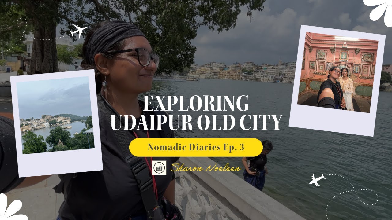 Exploring Udaipur Old City | Nomadic Diaries Ep. 3