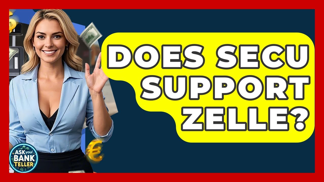 Does SECU Support Zelle? - Ask Your Bank Teller