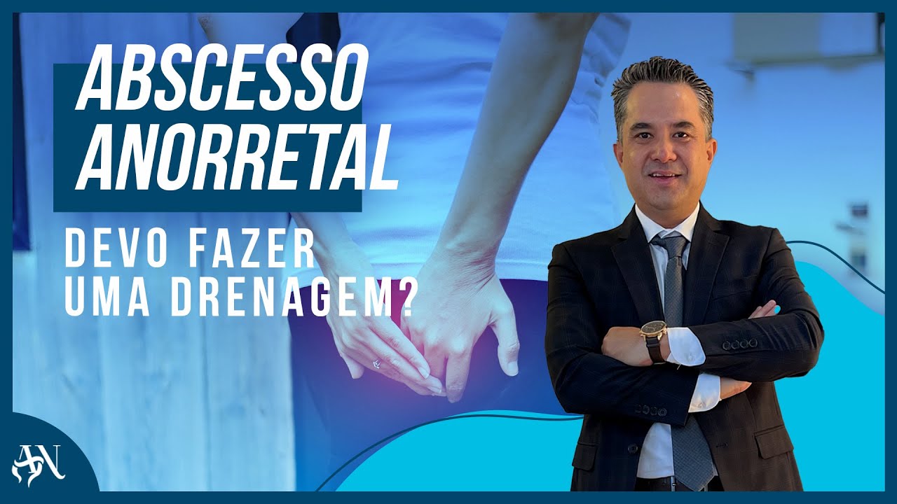 Dr. Nishimura responde: Devo fazer uma drenagem se estou com abscesso anorretal?