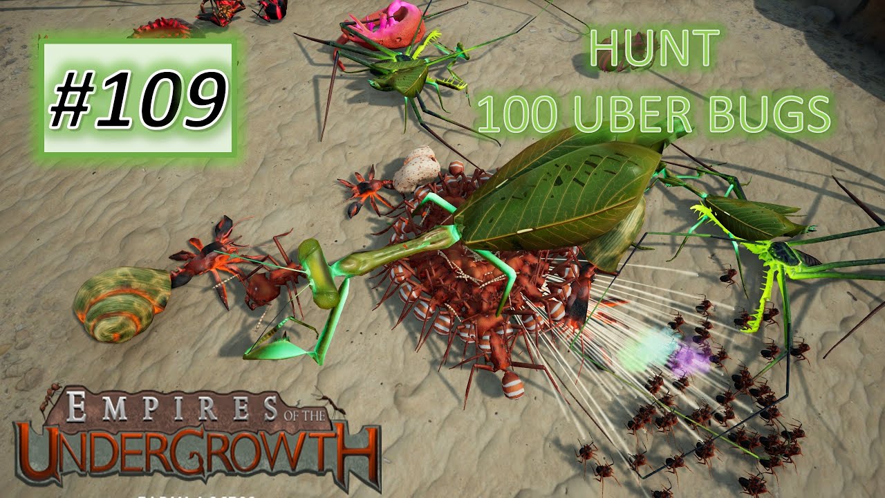 Empires of the Undergrowth #109: Hunt 100 UBER Bugs