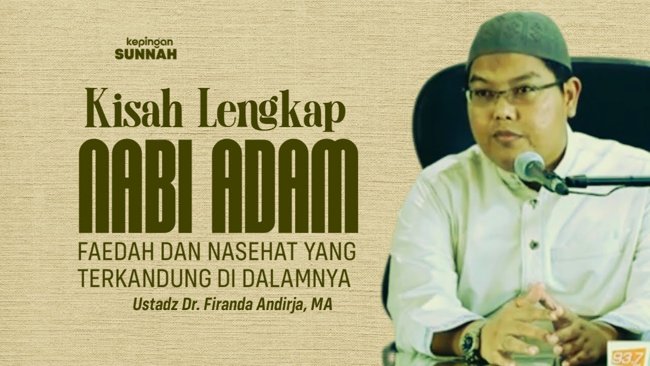 KISAH LENGKAP NABI ADAM : FAEDAH DAN NASEHAT YANG TERKANDUNG DI DALAMNYA - Ustadz Firanda Andirja