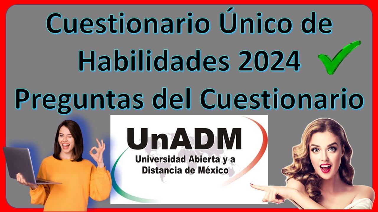 Cuestionario Único de Habilidades 2024 – Preguntas del Cuestionario – Fase # 3 – Admisión UnADM 2024
