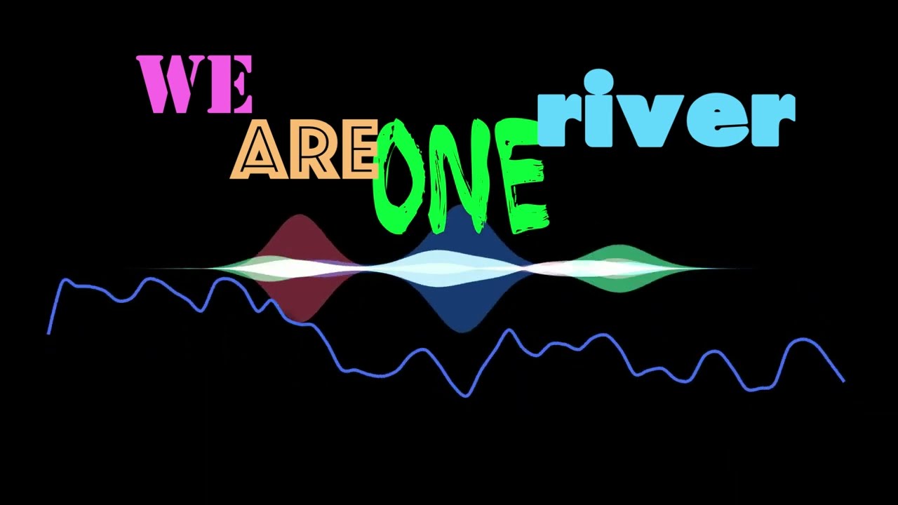 We Are One River