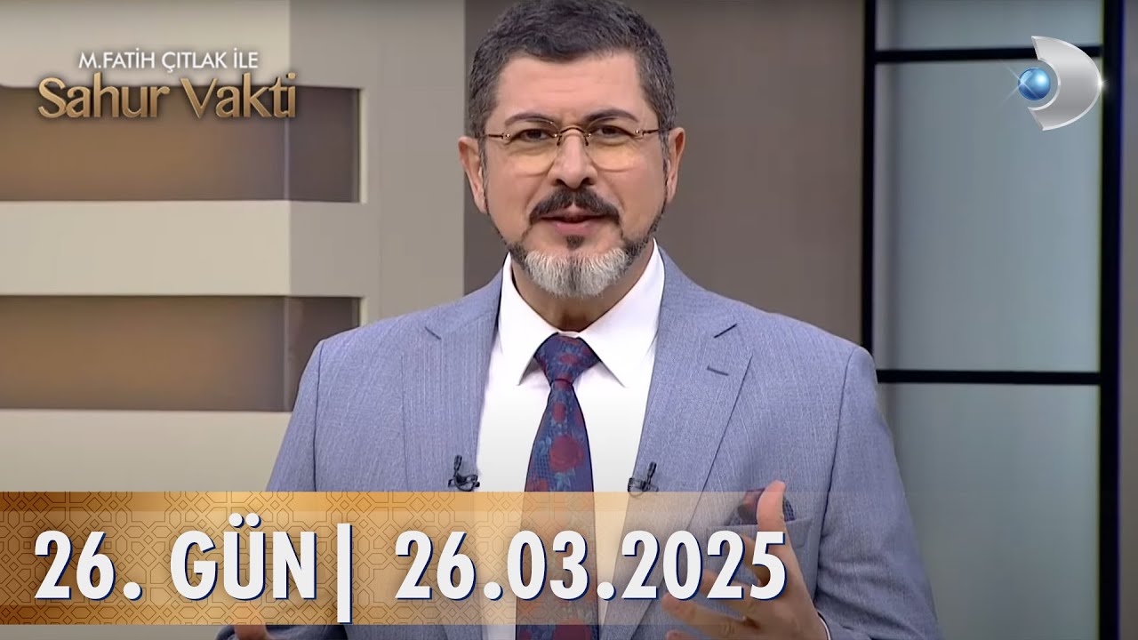 M. Fatih Çıtlak ile Sahur Vakti | 26. GÜN | 26.03.2025