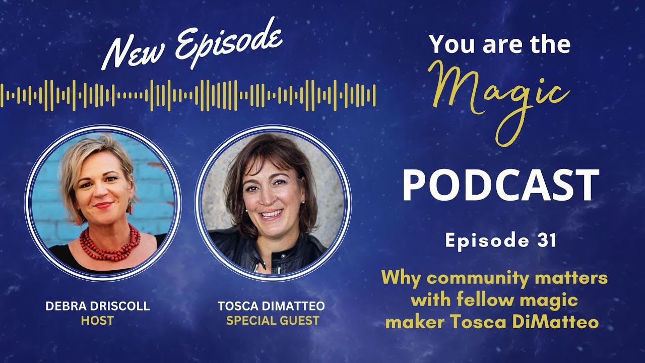 Episode 31 ~ Why community matters with fellow magic maker Tosca DiMatteo