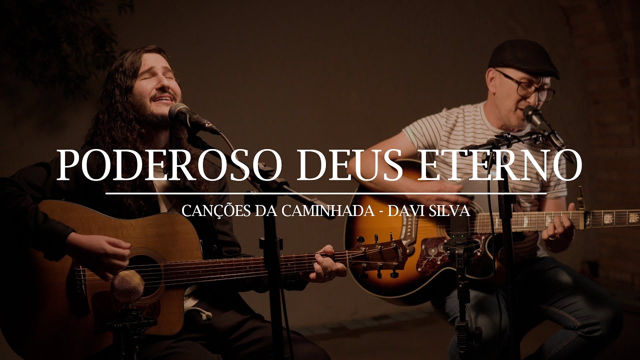 PODEROSO DEUS ETERNO | CAN&Ccedil;&Otilde;ES DA CAMINHADA