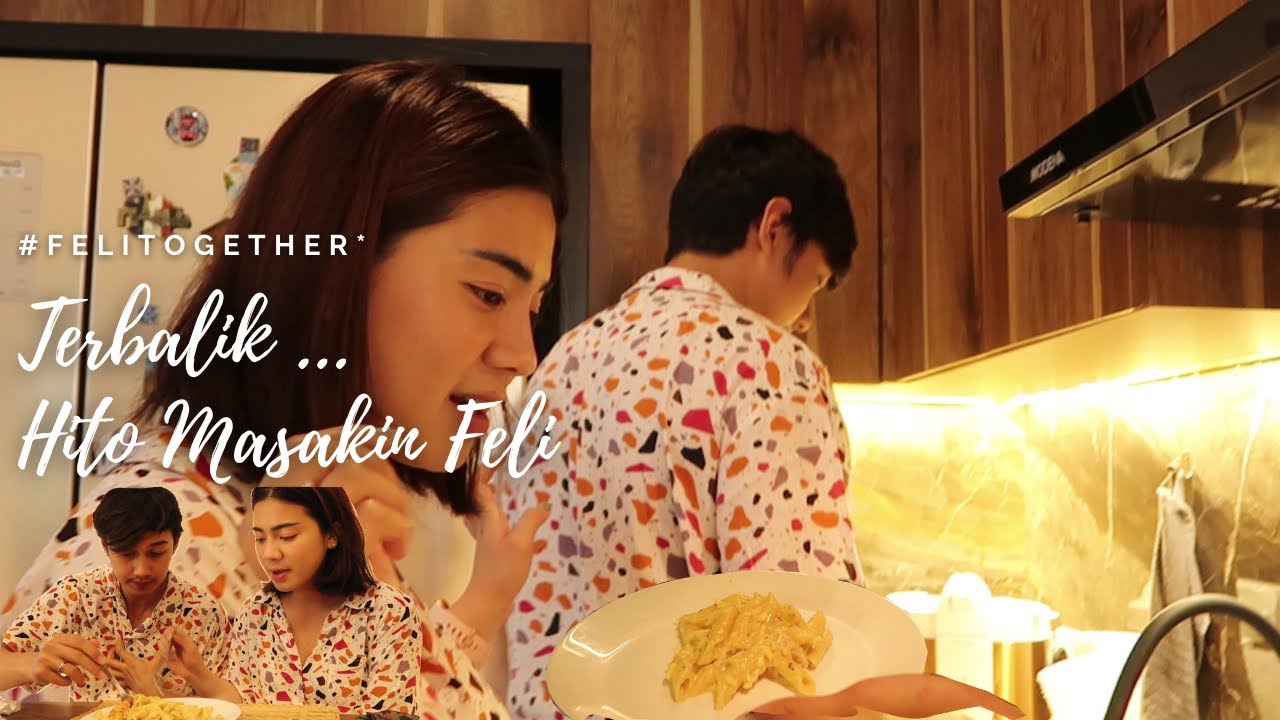 TERBALIK MALAH HITO YANG MASAKIN FELI HAHA! | Felitogether Official