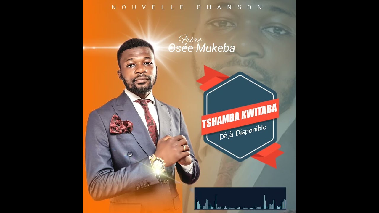 Osée Mukeba Tshamba Kwitaba By Sublime Kalambayi @irsublimekalambayihelfestu7798