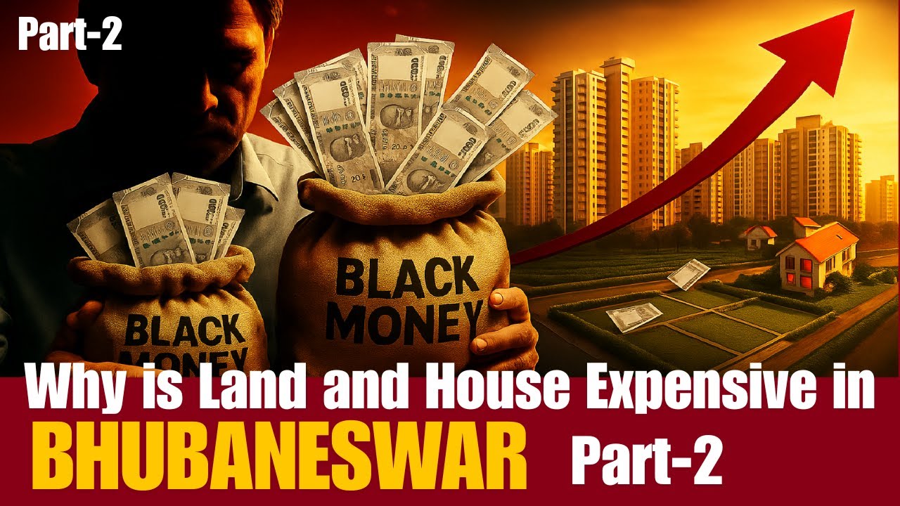 Bhubaneswar Real Estate EXPOSED | The Black Money Effect | ଭୁବନେଶ୍ୱରରେ ଜମି ଦାମ କାହିଁକି ବଢୁଛି ଭାଗ-୨